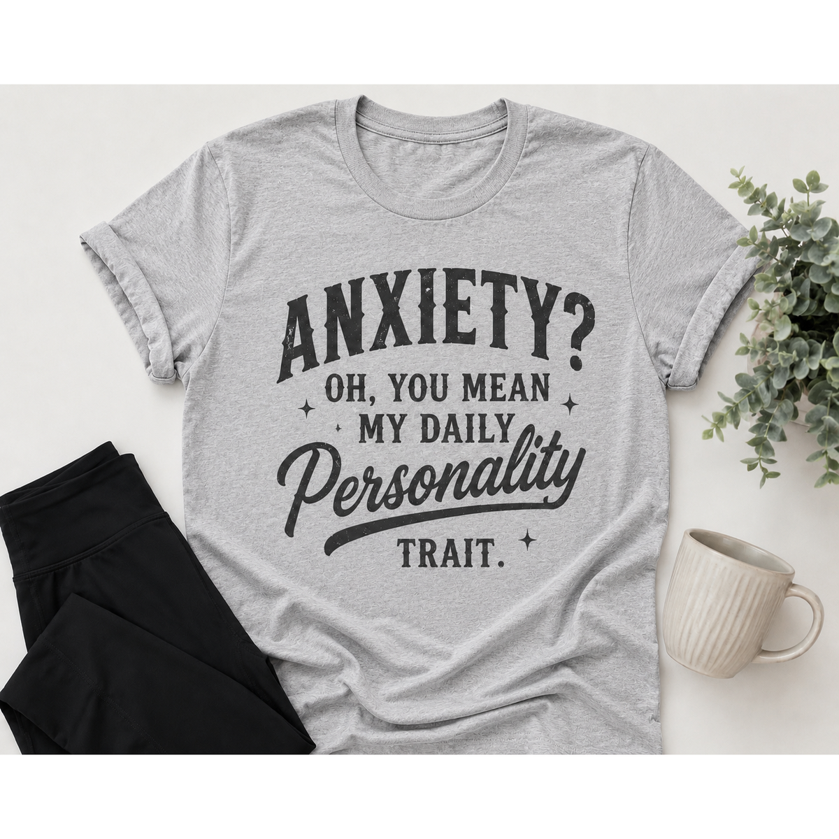 Anxiety Oh You Mean My Daily Personality Trait graphic crewneck tee