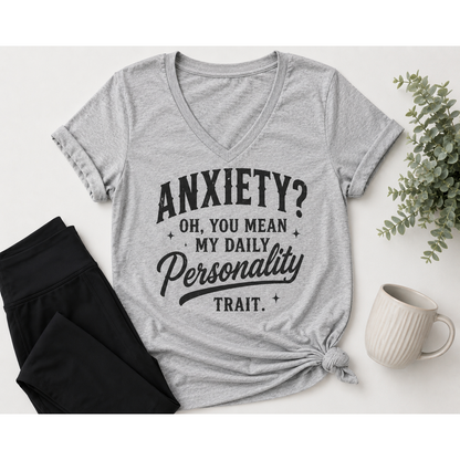 Anxiety Oh You Mean My Daily Personality Trait graphic V-neck tee