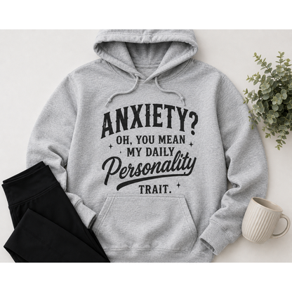 Anxiety Oh You Mean My Daily Personality Trait graphic hoodie